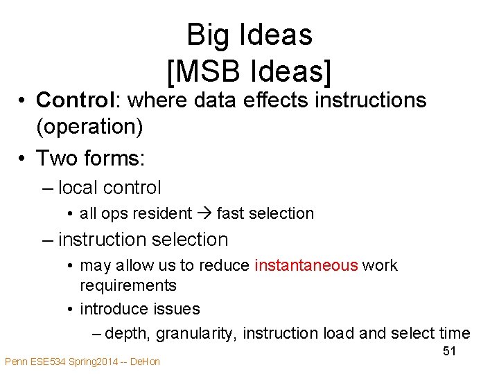 Big Ideas [MSB Ideas] • Control: where data effects instructions (operation) • Two forms: