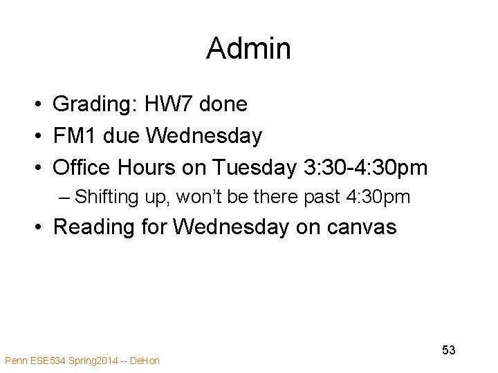 Admin • Grading: HW 7 done • FM 1 due Wednesday • Office Hours