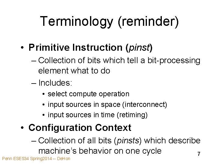 Terminology (reminder) • Primitive Instruction (pinst) – Collection of bits which tell a bit-processing