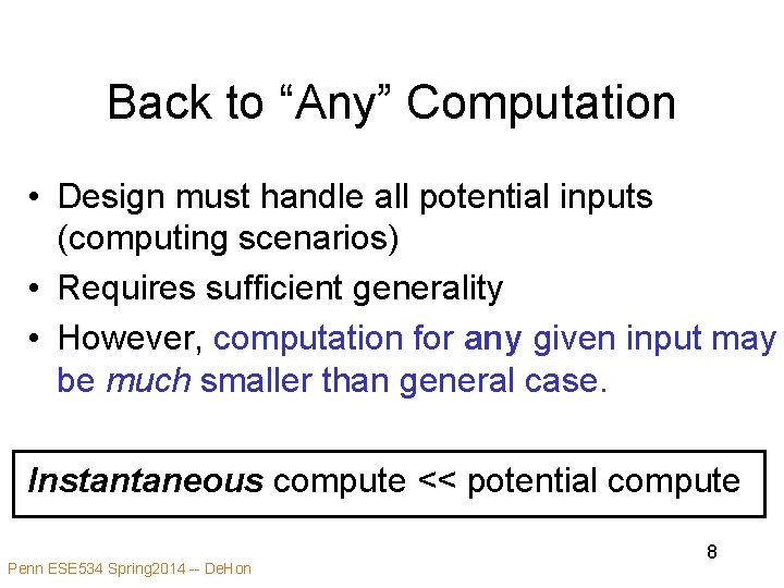 Back to “Any” Computation • Design must handle all potential inputs (computing scenarios) •