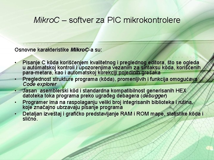 Mikro. C – softver za PIC mikrokontrolere Osnovne karakteristike Mikro. C-a su: • •