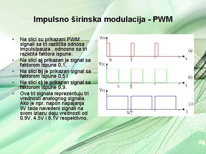 Impulsno širinska modulacija - PWM • • • Na slici su prikazani PWM signali
