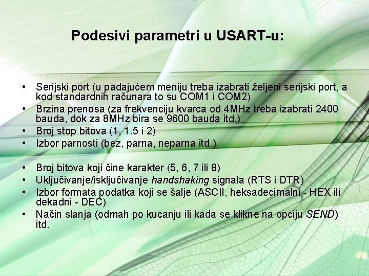 Podesivi parametri u USART-u: • Serijski port (u padajućem meniju treba izabrati željeni serijski