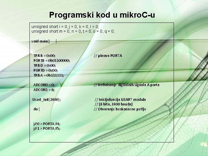 Programski kod u mikro. C-u unsigned short i = 0, j = 0, k