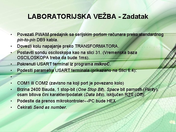 LABORATORIJSKA VEŽBA - Zadatak • • • Povezati PWAM predajnik sa serijskim portom računara