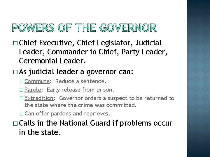 � Chief Executive, Chief Legislator, Judicial Leader, Commander in Chief, Party Leader, Ceremonial Leader.