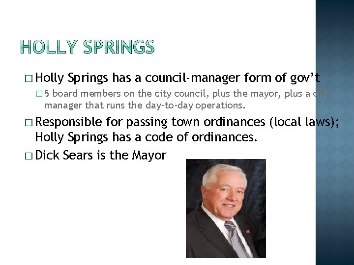 � Holly Springs has a council-manager form of gov’t � 5 board members on
