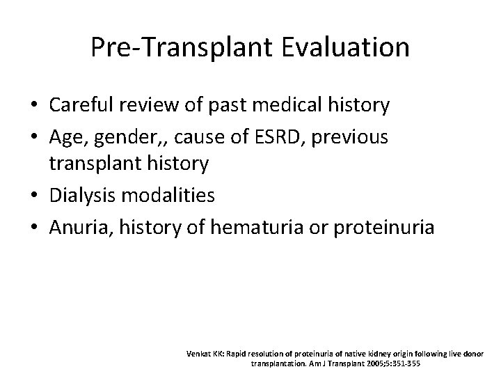 Pre-Transplant Evaluation • Careful review of past medical history • Age, gender, , cause
