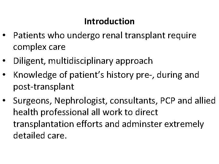  • • Introduction Patients who undergo renal transplant require complex care Diligent, multidisciplinary