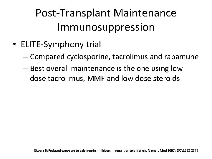 Post-Transplant Maintenance Immunosuppression • ELITE-Symphony trial – Compared cyclosporine, tacrolimus and rapamune – Best