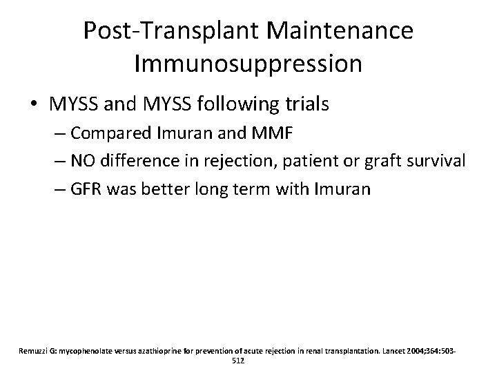 Post-Transplant Maintenance Immunosuppression • MYSS and MYSS following trials – Compared Imuran and MMF