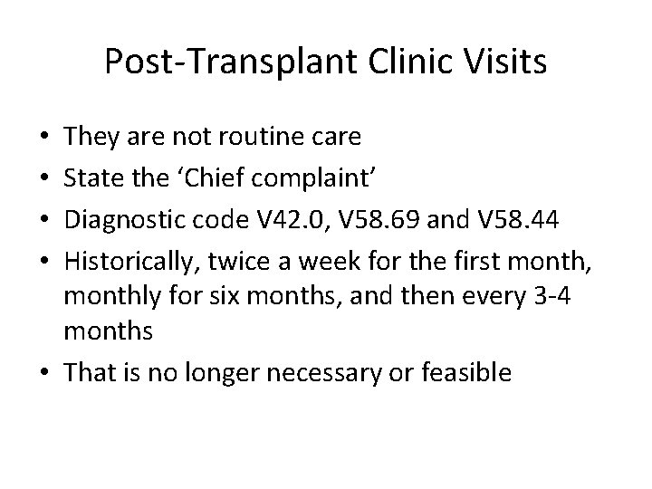 Post-Transplant Clinic Visits They are not routine care State the ‘Chief complaint’ Diagnostic code