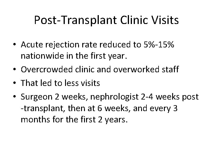 Post-Transplant Clinic Visits • Acute rejection rate reduced to 5%-15% nationwide in the first