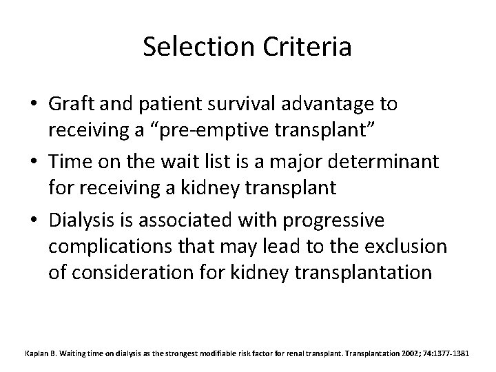 Selection Criteria • Graft and patient survival advantage to receiving a “pre-emptive transplant” •