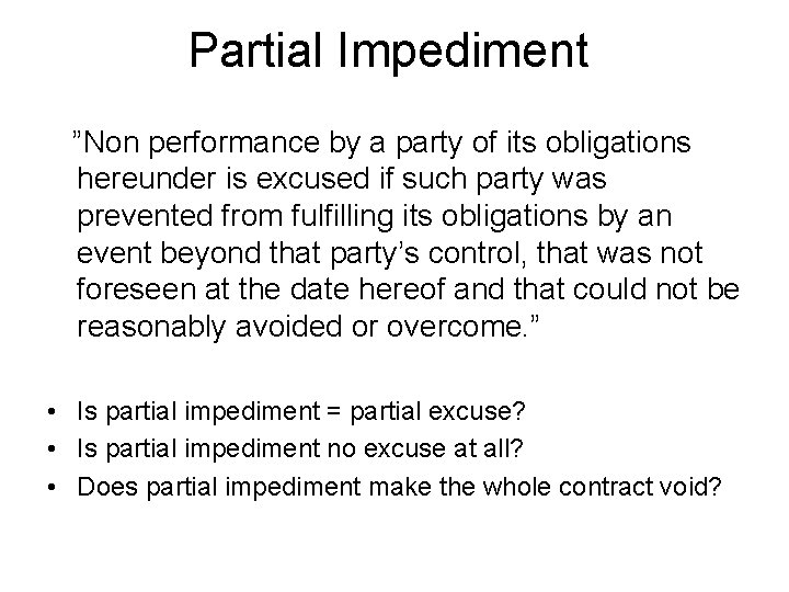 Partial Impediment ”Non performance by a party of its obligations hereunder is excused if