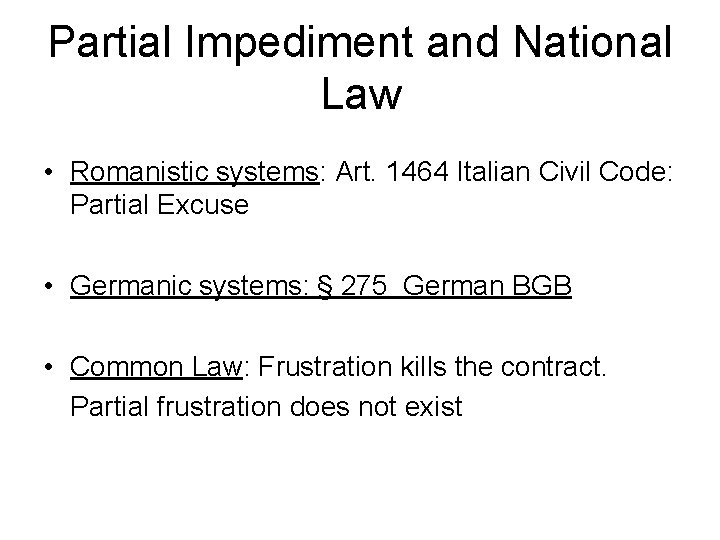 Partial Impediment and National Law • Romanistic systems: Art. 1464 Italian Civil Code: Partial