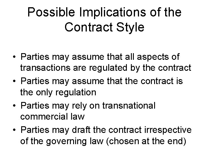 Possible Implications of the Contract Style • Parties may assume that all aspects of