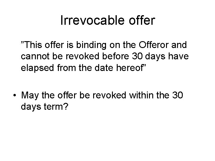 Irrevocable offer ”This offer is binding on the Offeror and cannot be revoked before