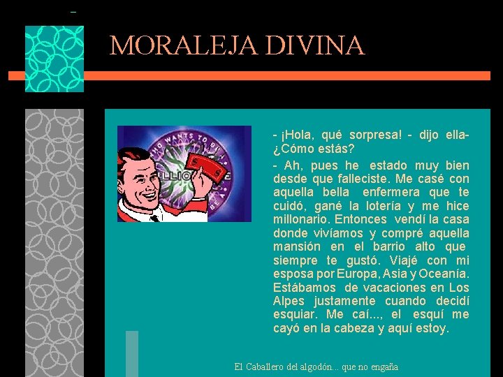 MORALEJA DIVINA - ¡Hola, qué sorpresa! - dijo ella¿Cómo estás? - Ah, pues he