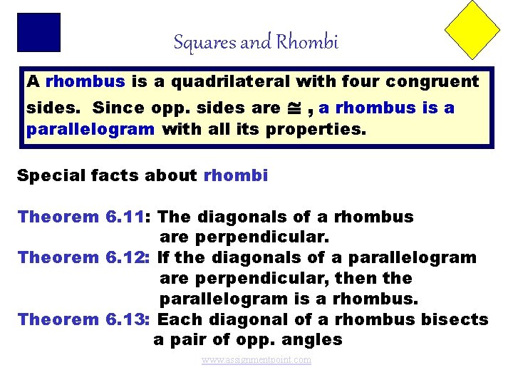 Squares and Rhombi A rhombus is a quadrilateral with four congruent sides. Since opp.