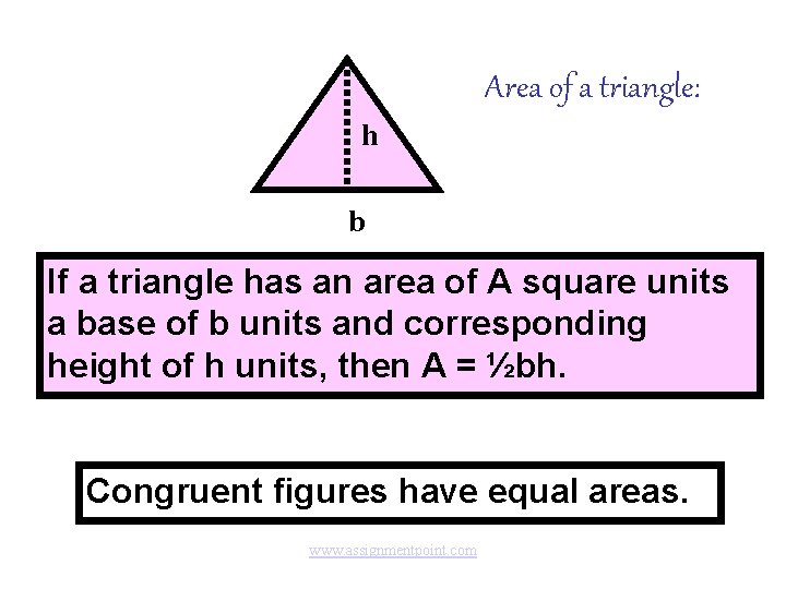 Area of a triangle: h b If a triangle has an area of A