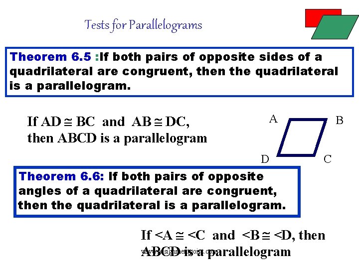 Tests for Parallelograms Theorem 6. 5 : If both pairs of opposite sides of