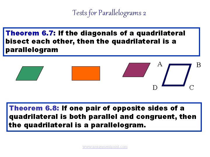 Tests for Parallelograms 2 Theorem 6. 7: If the diagonals of a quadrilateral bisect