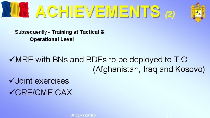 ACHIEVEMENTS (2) q Subsequently - Training at Tactical & Operational Level üMRE with BNs