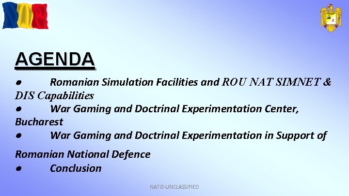 AGENDA Romanian Simulation Facilities and ROU NAT SIMNET & DIS Capabilities War Gaming and