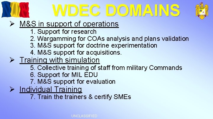 WDEC DOMAINS Ø M&S in support of operations 1. Support for research 2. Wargamming