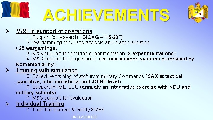 ACHIEVEMENTS Ø M&S in support of operations 1. Support for research (BIOAG –” 15