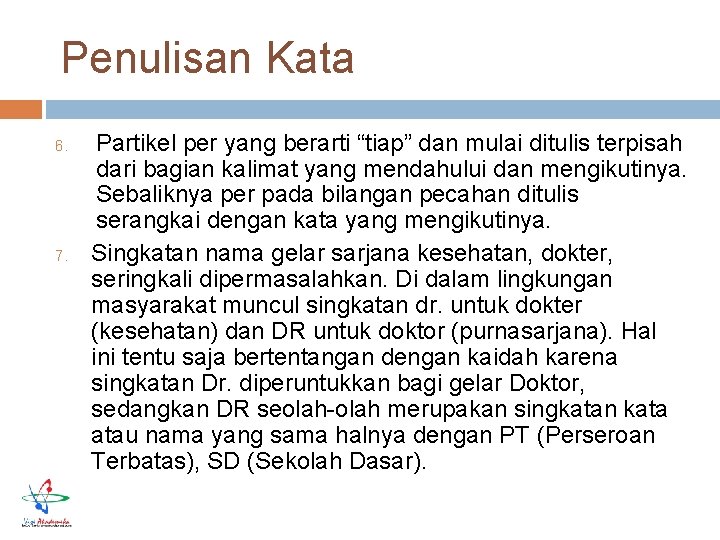 Penulisan Kata 6. 7. Partikel per yang berarti “tiap” dan mulai ditulis terpisah dari