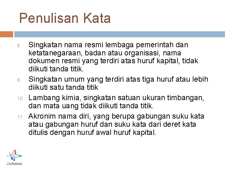 Penulisan Kata 8. 9. 10. 11. Singkatan nama resmi lembaga pemerintah dan ketatanegaraan, badan