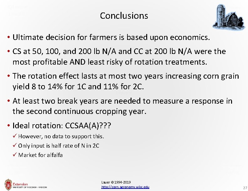 Conclusions • Ultimate decision for farmers is based upon economics. • CS at 50,