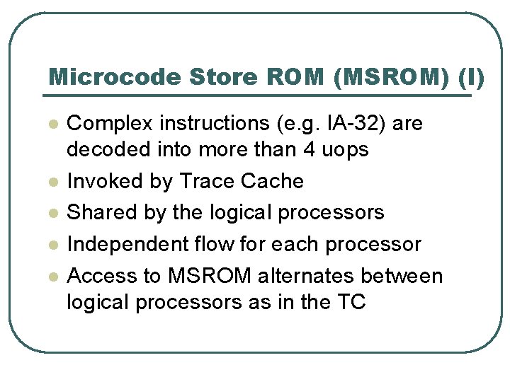 Microcode Store ROM (MSROM) (I) l l l Complex instructions (e. g. IA-32) are