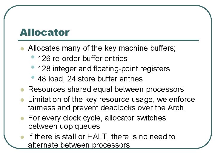 Allocator l l l Allocates many of the key machine buffers; • 126 re-order