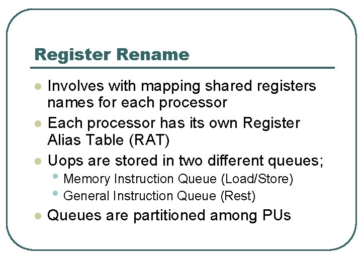 Register Rename l Involves with mapping shared registers names for each processor Each processor