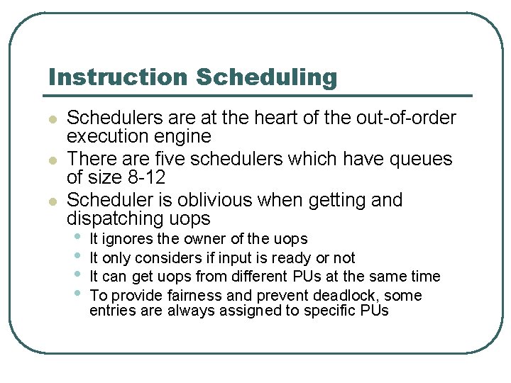 Instruction Scheduling l l l Schedulers are at the heart of the out-of-order execution