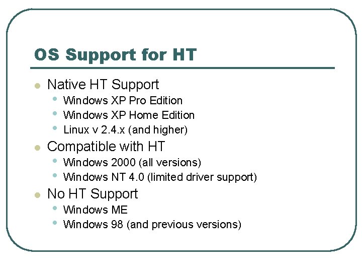 OS Support for HT l l l Native HT Support • • • Windows