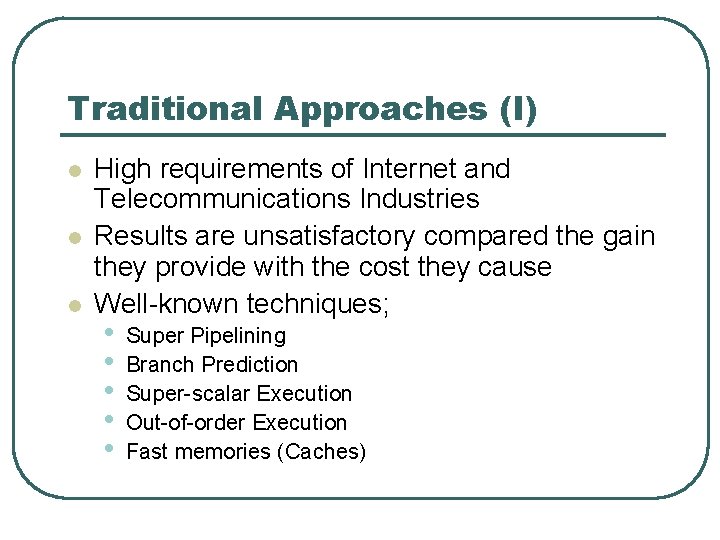 Traditional Approaches (I) l l l High requirements of Internet and Telecommunications Industries Results