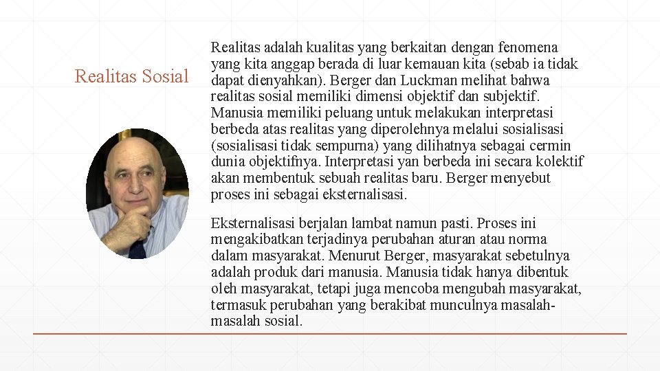 Realitas Sosial Realitas adalah kualitas yang berkaitan dengan fenomena yang kita anggap berada di