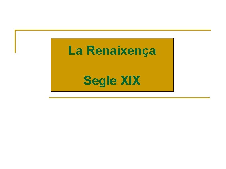 La Renaixença Segle XIX 