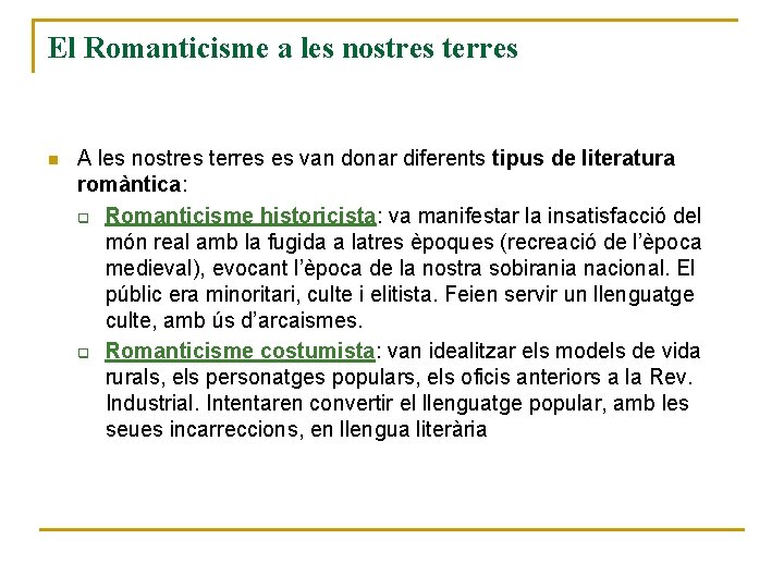 El Romanticisme a les nostres terres n A les nostres terres es van donar