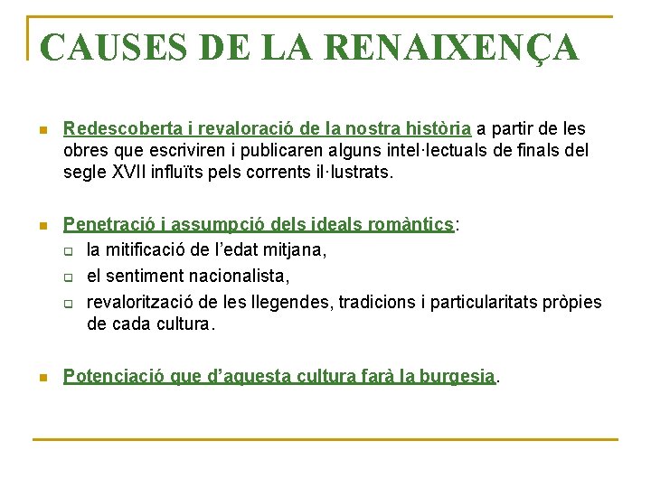 CAUSES DE LA RENAIXENÇA n Redescoberta i revaloració de la nostra història a partir