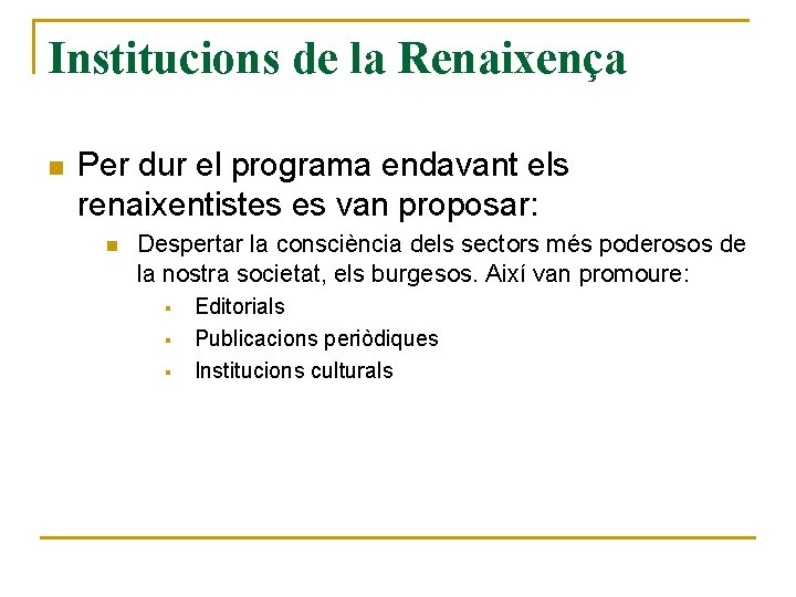 Institucions de la Renaixença n Per dur el programa endavant els renaixentistes es van