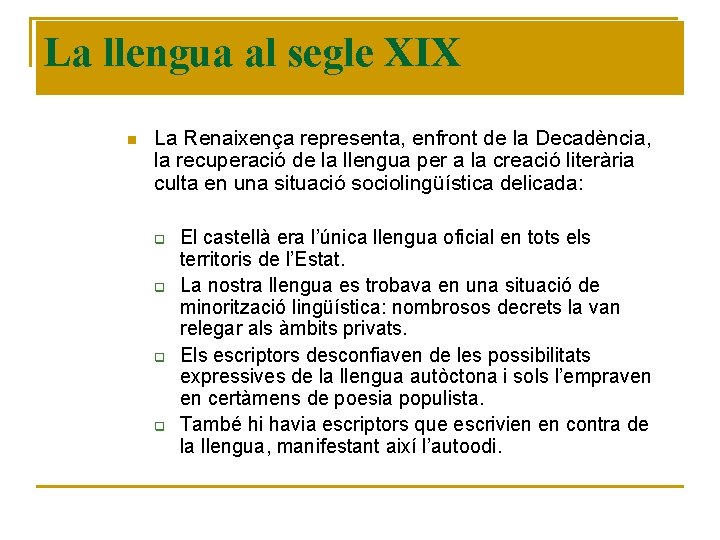 La llengua al segle XIX n La Renaixença representa, enfront de la Decadència, la