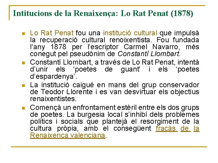 Intitucions de la Renaixença: Lo Rat Penat (1878) n n Lo Rat Penat fou