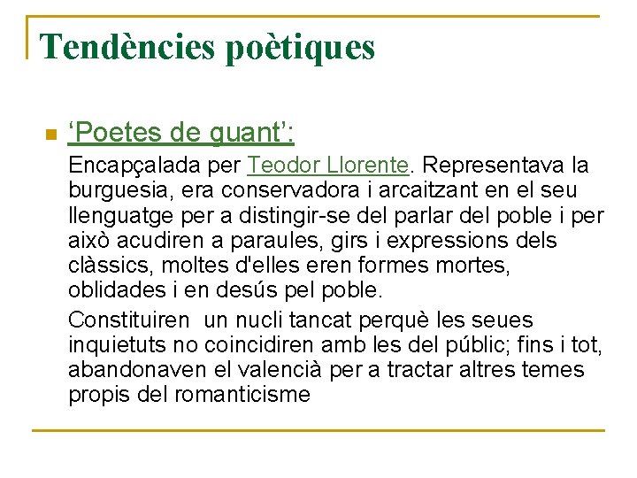 Tendències poètiques n ‘Poetes de guant’: Encapçalada per Teodor Llorente. Representava la burguesia, era