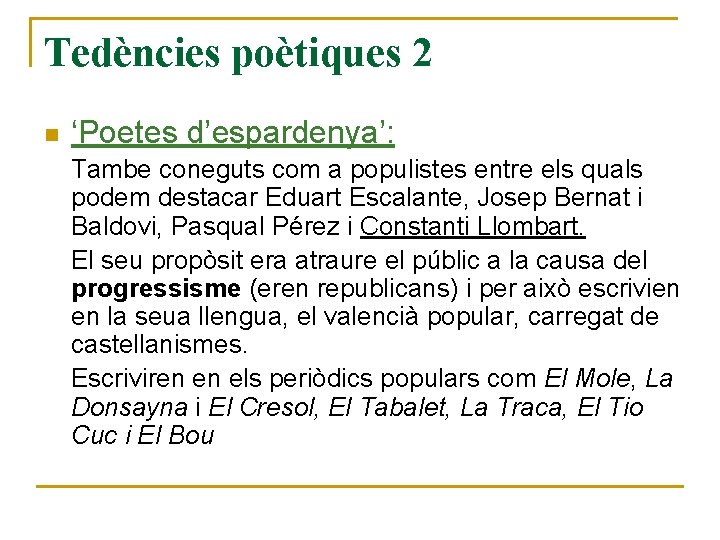 Tedències poètiques 2 n ‘Poetes d’espardenya’: Tambe coneguts com a populistes entre els quals