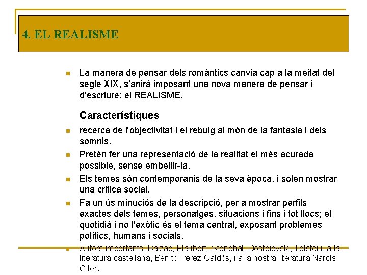 4. EL REALISME n La manera de pensar dels romàntics canvia cap a la